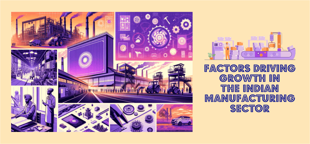 Factors Driving Growth in The Indian Manufacturing Sector