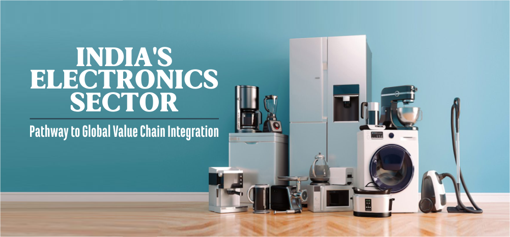 India's Electronics Sector: Pathway to Global Value Chain Integration