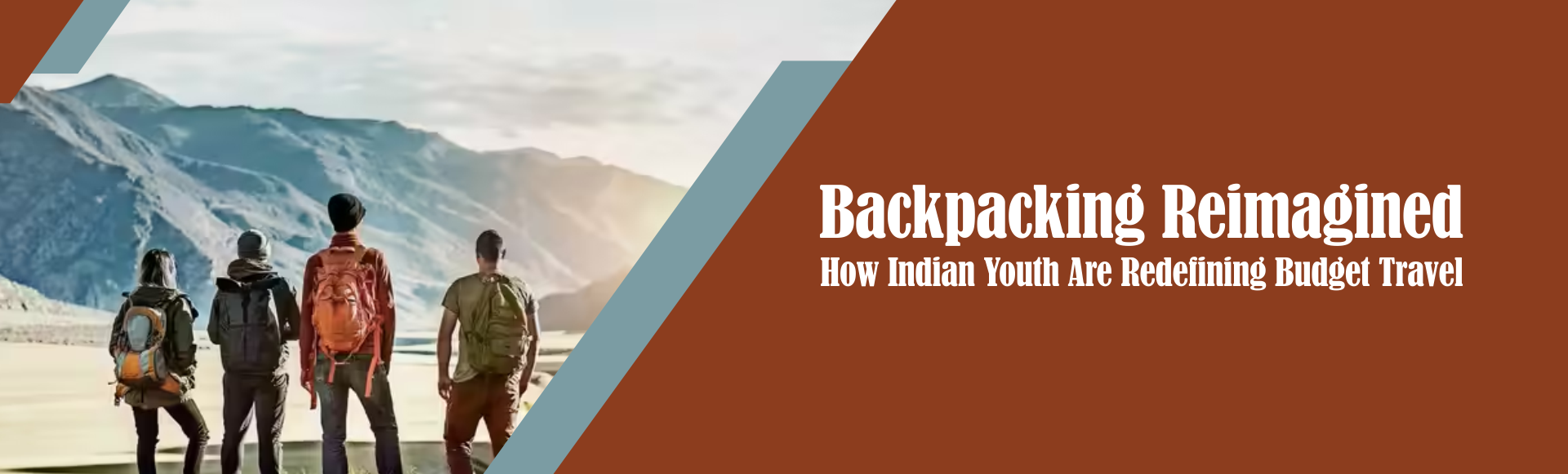 Backpacking Reimagined: How Indian Youth Are Redefining Budget Travel
